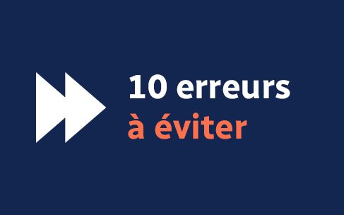 10 erreurs à éviter